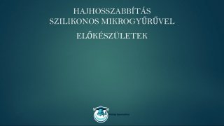 Mikrogyűrűs hajhosszabbítás online tanfolyam előkészületek lecke