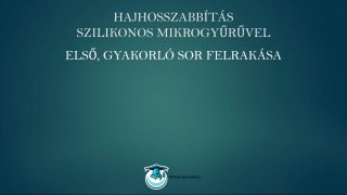 Mikrogyűrűs hajhosszabbítás online tanfolyam lecke első, gyakorló sor felrakása