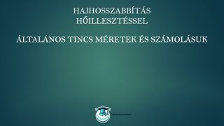 Általános tincs méretek és számolásuk tanfolyam segéganyag hajhosszabbítás keratinos hőillesztéssel online tanfolyam