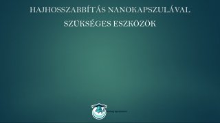 Eszközök bemutatása, szükséges kellékek nanokapszulás hajhosszabbítás online tanfolyam lecke