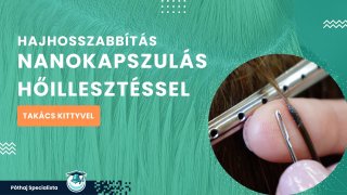 Nanokapszulás hőillesztéses keratinos hajhosszabbítás online tanfolyam bevezető promóciós lecke