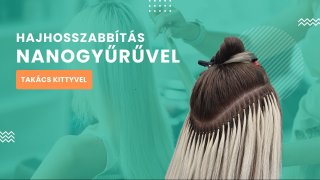 Hajhosszabbítás nanogyűrűvel online tanfolyam oktatás