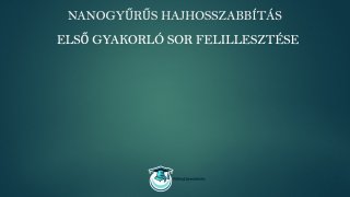 Nanogyűrűs hajhosszabbítás online tanfolyam első gyakorló sor felillesztése lecke